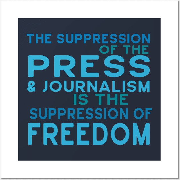 Suppression of Press, Journalism is Suppression of Freedom Wall Art by Jitterfly